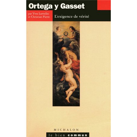 Ortega y Gasset: L'exigence de la vérité