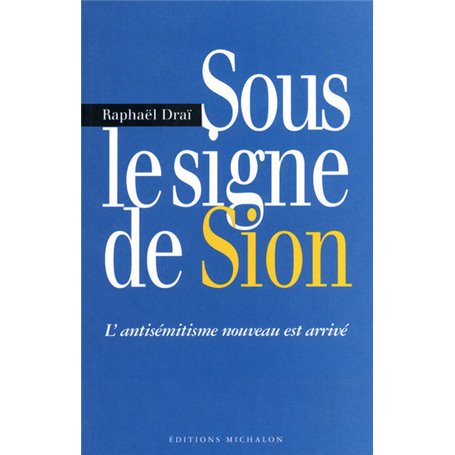 Sous le signe de Sion: l'antisémitisme nouveau est arrivé