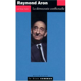 Raymond Aron: la démocratie conflictuelle