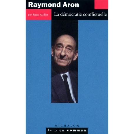 Raymond Aron: la démocratie conflictuelle