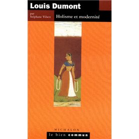 Louis Dumont: holisme et modernité