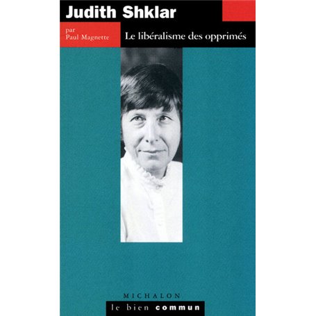 Judith Shklar - le libéralisme des oprimés