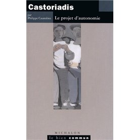 Castoriadis - le projet d'autonomie