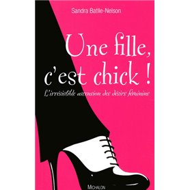 Une fille, c'est chick ! L'irrésistible ascension des désirs féminins