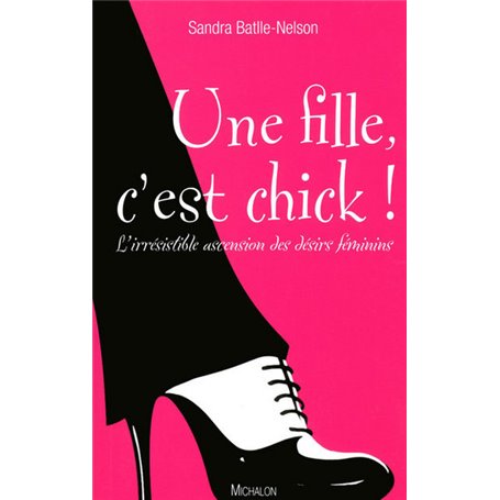 Une fille, c'est chick ! L'irrésistible ascension des désirs féminins