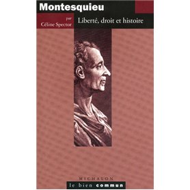 Montesquieu, liberté, droit et histoire - le bien commun