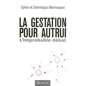 La gestation pour autrui: l'improbable débat