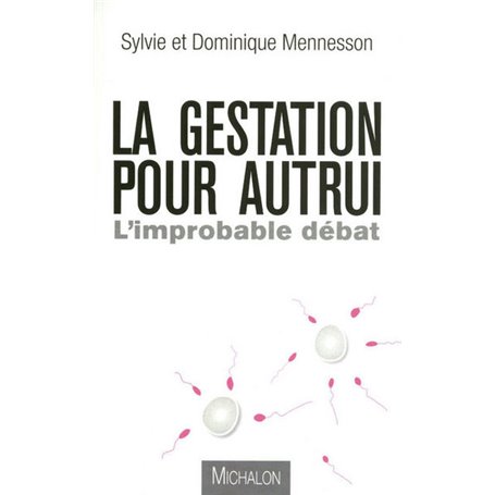 La gestation pour autrui: l'improbable débat