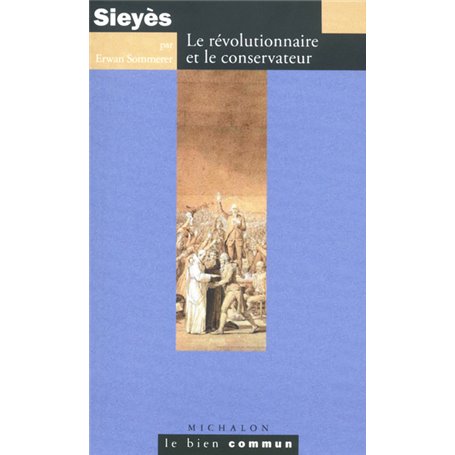 Sieyès: Le révolutionnaire et le conservateur