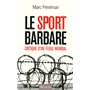 Le sport barbare: Critique d'un fléau mondial