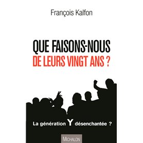 QUE FAISONS-NOUS DE LEURS VINGT ANS? Portrait d'une génération désorientée