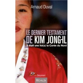 Le dernier testament de Kim Jong-Il. Il était une fois la Corée du Nord