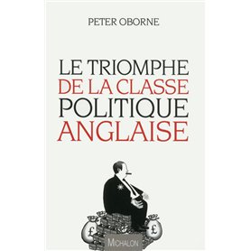 Le Triomphe de la classe politique anglaise