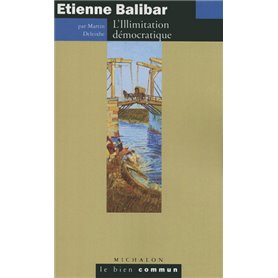 Etienne Balibar L'Illimitation démocratique