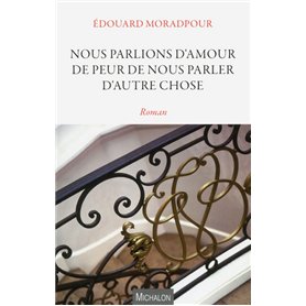 Nous parlions d'amour de peur de nous parler d'autre chose