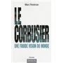 Le Corbusier - Une froide vision du monde