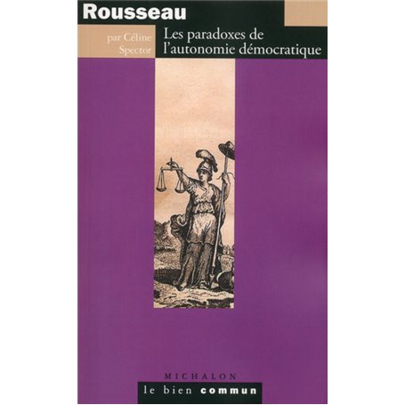 Rousseau : Les paradoxes de l'autonomie démocratique