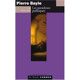 Pierre Bayle. Les paradoxes politiques