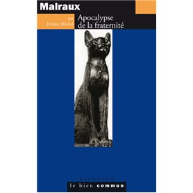 Malraux. Apocalypse de la fraternité