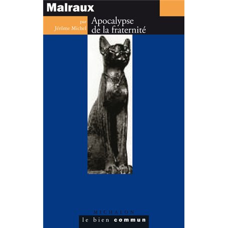 Malraux. Apocalypse de la fraternité