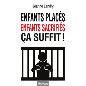 Enfants placés, enfants sacrifiés, ça suffit !