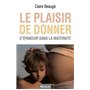 Le plaisir de donner - S'épanouir dans la maternité