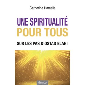 Une spiritualité pour tous - Sur les pas d'Ostad Elahi