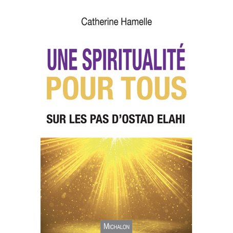 Une spiritualité pour tous - Sur les pas d'Ostad Elahi