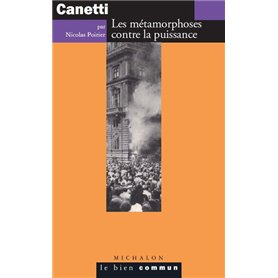 Canetti - Les métamorphoses contre la puissance