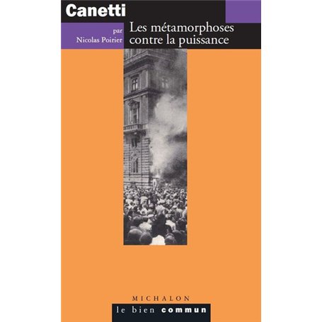 Canetti - Les métamorphoses contre la puissance