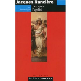 Jacques Rancière - Pratiquer l'égalité