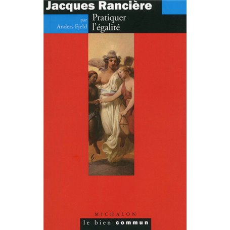 Jacques Rancière - Pratiquer l'égalité