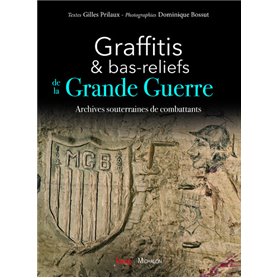 Graffitis et bas-reliefs de la Grande Guerre. Archives souterraines de combattants