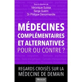 Médecines complémentaires et alternatives, pour ou contre? Regards croisés sur la médecine de demain