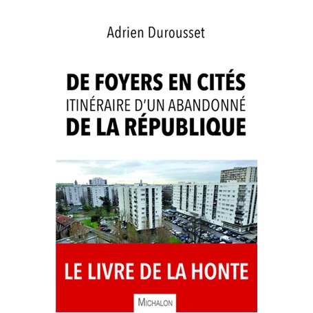 De foyers en cités, itinéraire d'un abandonné de la République