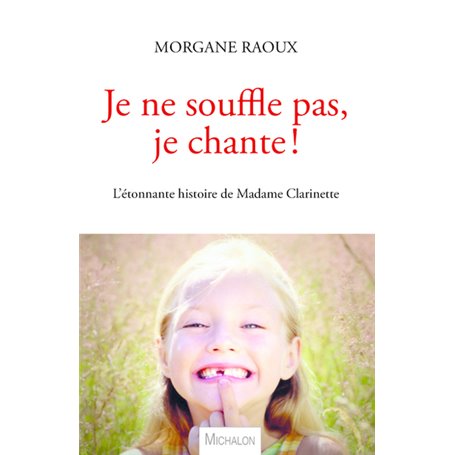 Je ne souffle pas, je chante ! L'étonnante histoire de Madame Clarinette