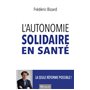 L'autonomie solidaire en santé - La seule réforme possible !