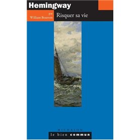 Hemingway. Risquer sa vie