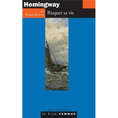 Hemingway. Risquer sa vie