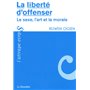 La liberté d'offenser - Le sexe, l'art et la morale