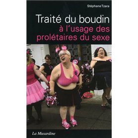 Traité du boudin à l'usage des prolétaires du sexe