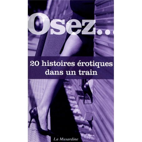 Osez 20 histoires érotiques dans un train