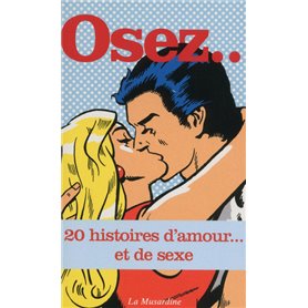 Osez 20 histoires d'amour... et de sexe