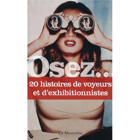 Osez 20 histoires de voyeurs et d exhibitionnistes