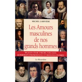 Les amours masculines de nos grands hommes