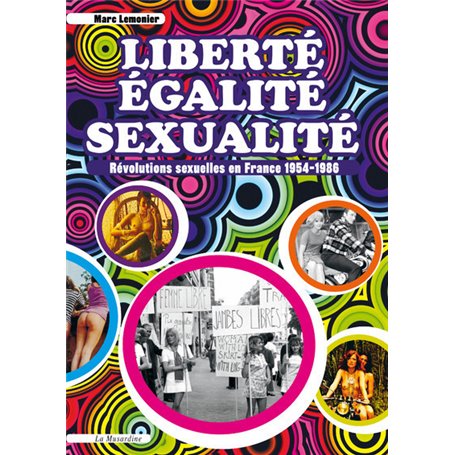 Liberté, Egalité, Sexualité. Révolutions sexuelles en France 1954-1986