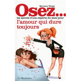 Osez les secrets d'une experte du sexe pour l'amour qui dure toujours