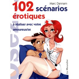 102 scénarios érotiques à réaliser avec votre amoureux/se