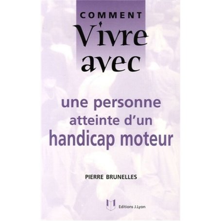 Comment vivre avec une personne atteinte d'un handicap moteur