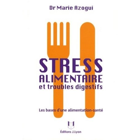 Stress alimentaire et troubles digestifs